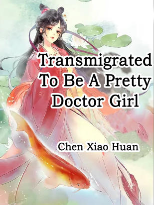 Transmigrated To Be A Pretty Doctor Girl